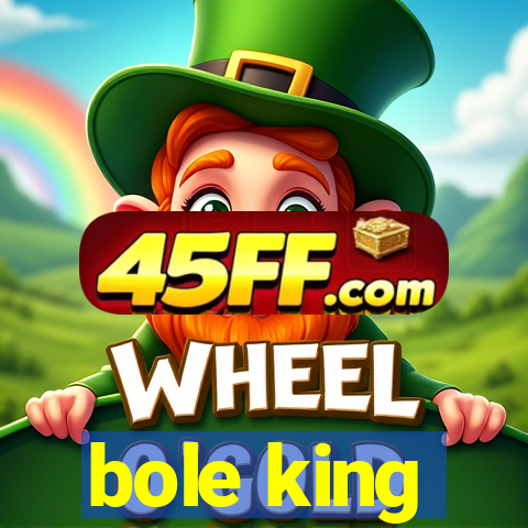 bole king